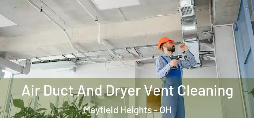  Air Duct And Dryer Vent Cleaning Mayfield Heights - OH