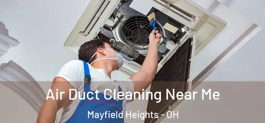  Air Duct Cleaning Near Me Mayfield Heights - OH