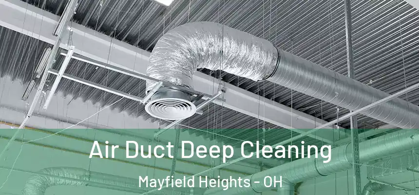  Air Duct Deep Cleaning Mayfield Heights - OH