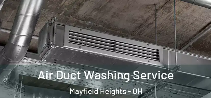  Air Duct Washing Service Mayfield Heights - OH