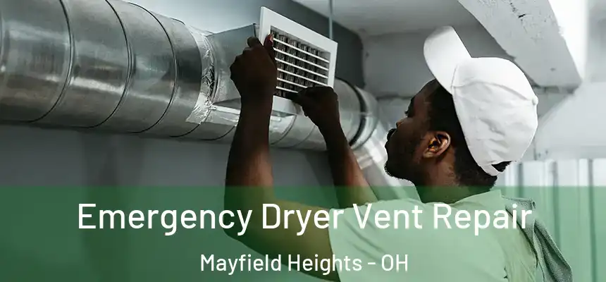  Emergency Dryer Vent Repair Mayfield Heights - OH