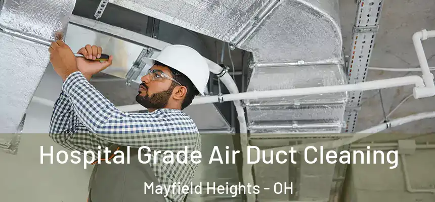  Hospital Grade Air Duct Cleaning Mayfield Heights - OH