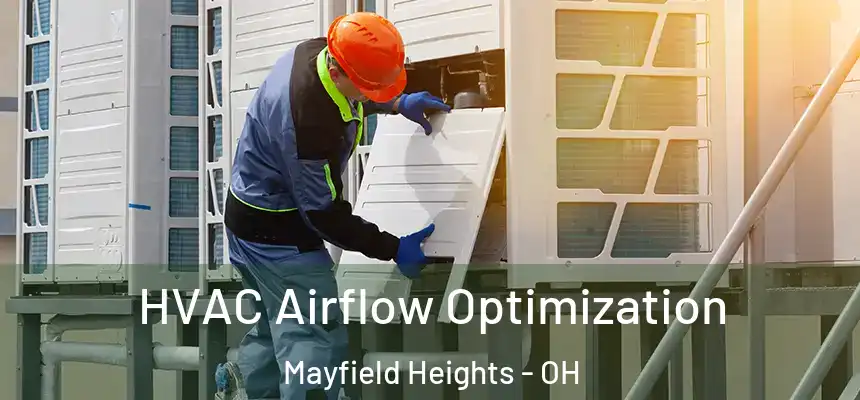  HVAC Airflow Optimization Mayfield Heights - OH