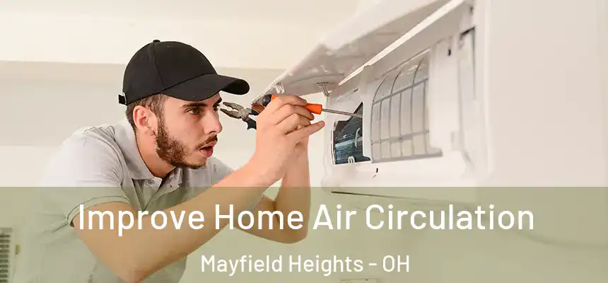  Improve Home Air Circulation Mayfield Heights - OH